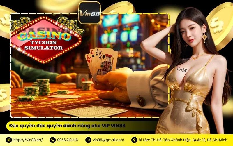 Đặc quyền độc quyền dành riêng cho VIP VIN88