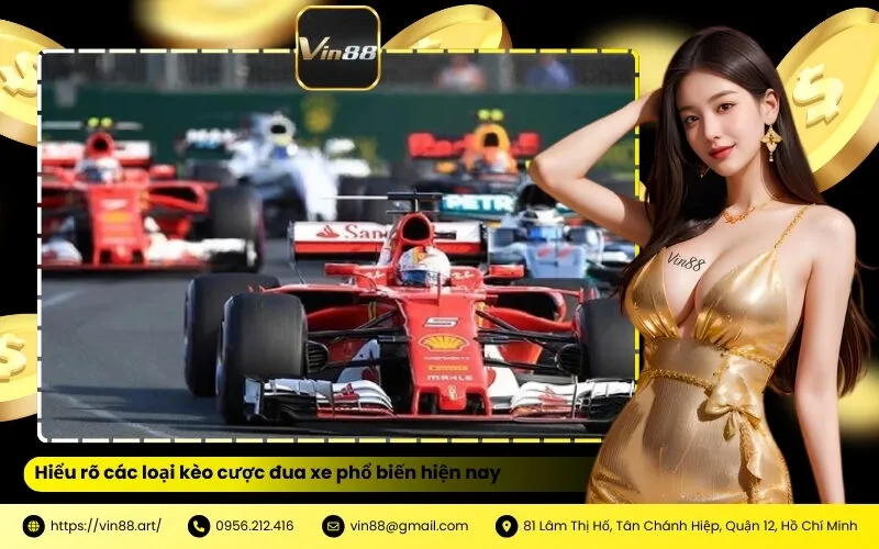Hiểu rõ các loại kèo cược đua xe phổ biến hiện nay