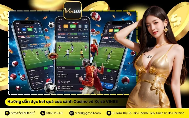 Hướng dẫn đọc kết quả các sảnh Casino và Xổ số VIN88