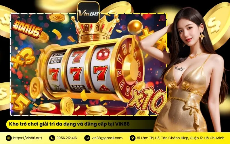 Kho trò chơi giải trí đa dạng và đẳng cấp tại VIN88