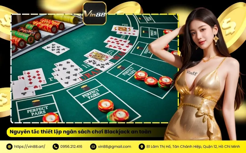 Nguyên tắc thiết lập ngân sách chơi Blackjack an toàn