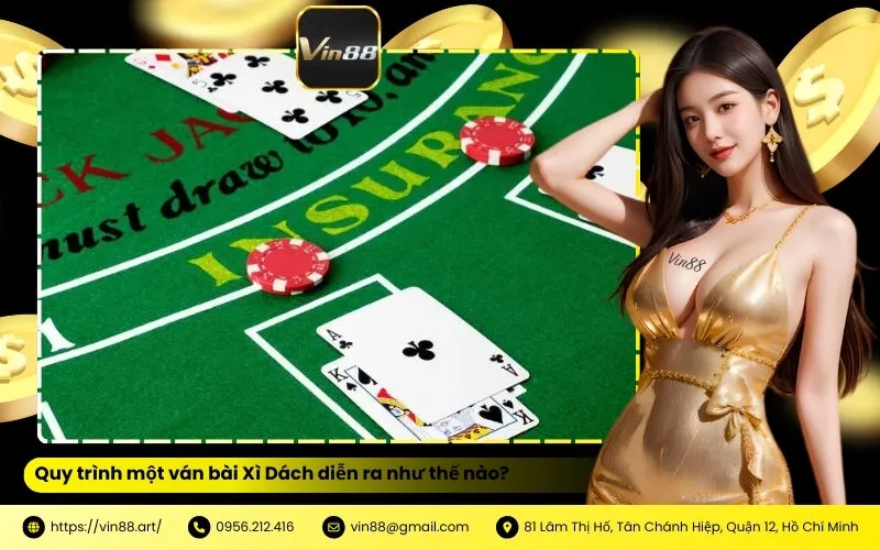 Quy trình một ván bài Xì Dách diễn ra như thế nào