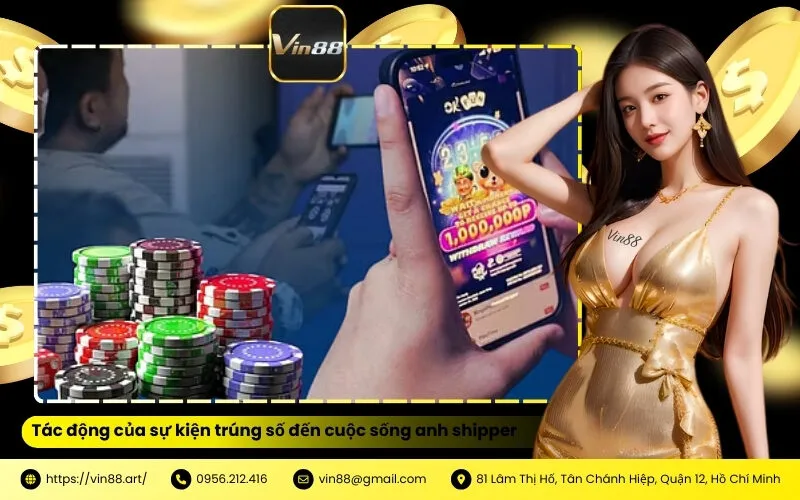 Tác động của sự kiện trúng số đến cuộc sống anh shipper