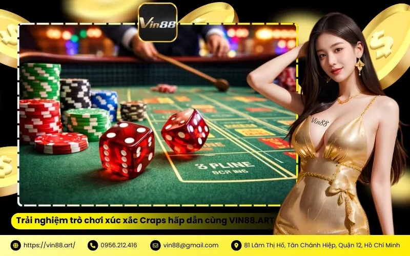 Trải nghiệm trò chơi xúc xắc Craps hấp dẫn cùng VIN88.ART